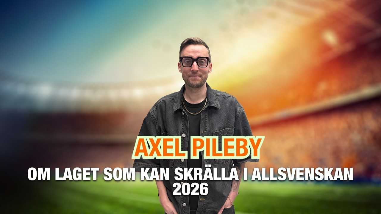 Axel Pileby – om laget som kan skrälla i Allsvenskan 2026