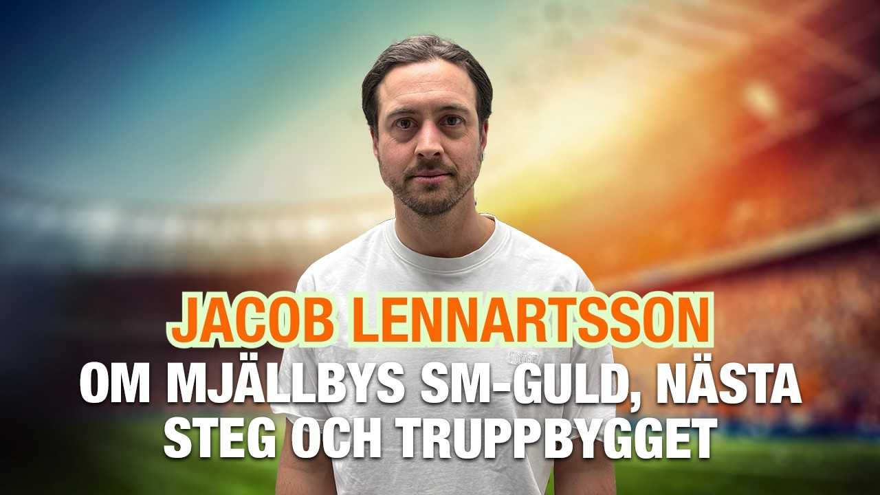 Jacob Lennartsson – om Mjällbys SM-guld, nästa steg och om truppbygget
