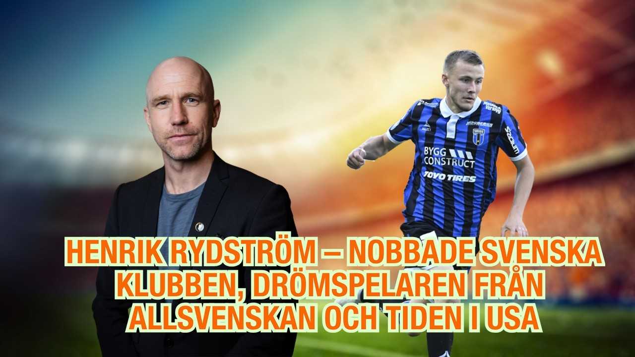 Henrik Rydström – nobbade svenska klubben, drömspelaren från Allsvenskan och tiden i USA