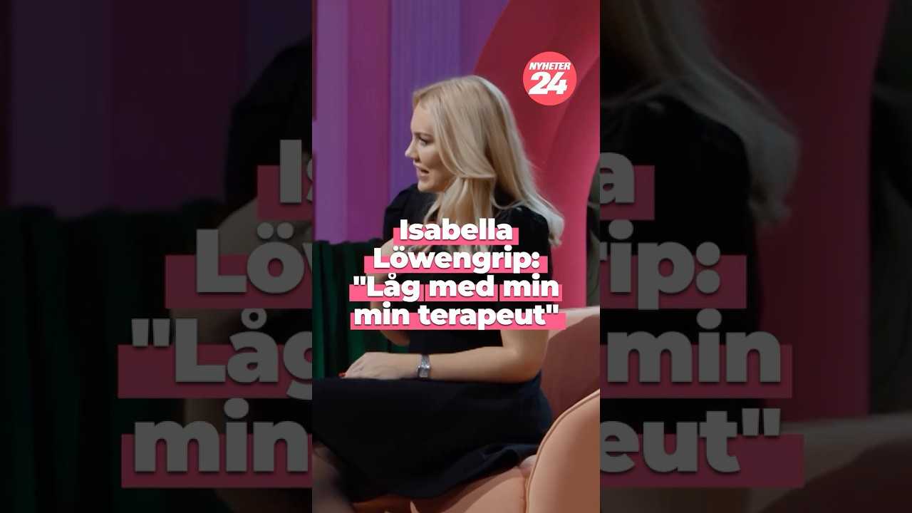 Isabella Löwengrip: "Låg med min terapeut"