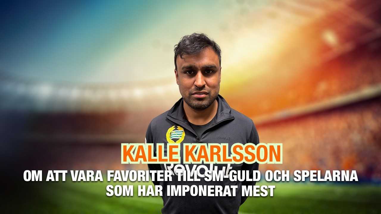 Kalle Karlsson – om att vara favoriter till SM-guld och spelarna som har imponerat mest
