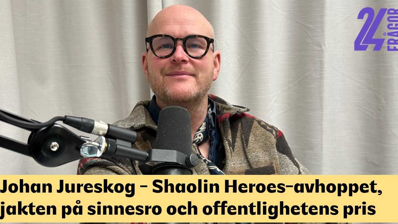 Johan Jureskog - Shaolin Heroes-avhoppet, jakten på sinnesro och offentlighetens pris