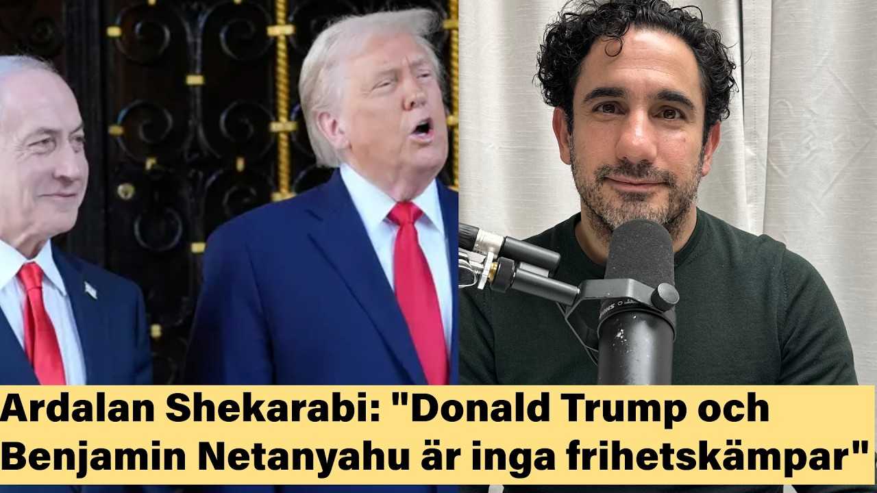 Ardalan Shekarabi: "Donald Trump och Benjamin Netanyahu är inga frihetskämpar"