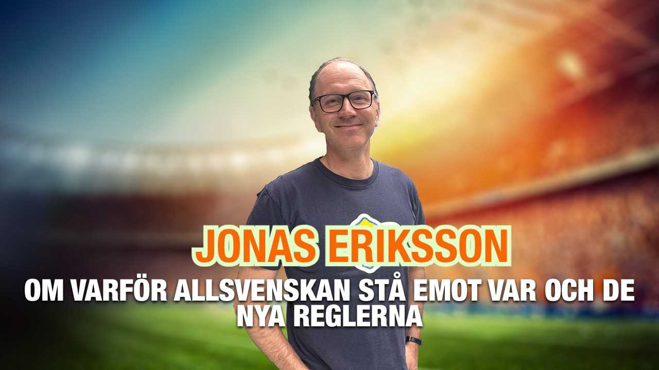 Jonas Eriksson – om varför Allsvenskan borde stå emot VAR och de nya reglerna