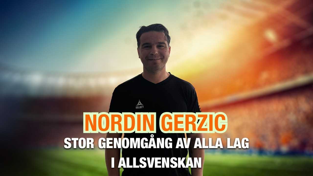 Nordin Gerzic – stor genomgång av ALLA lag i Allsvenskan