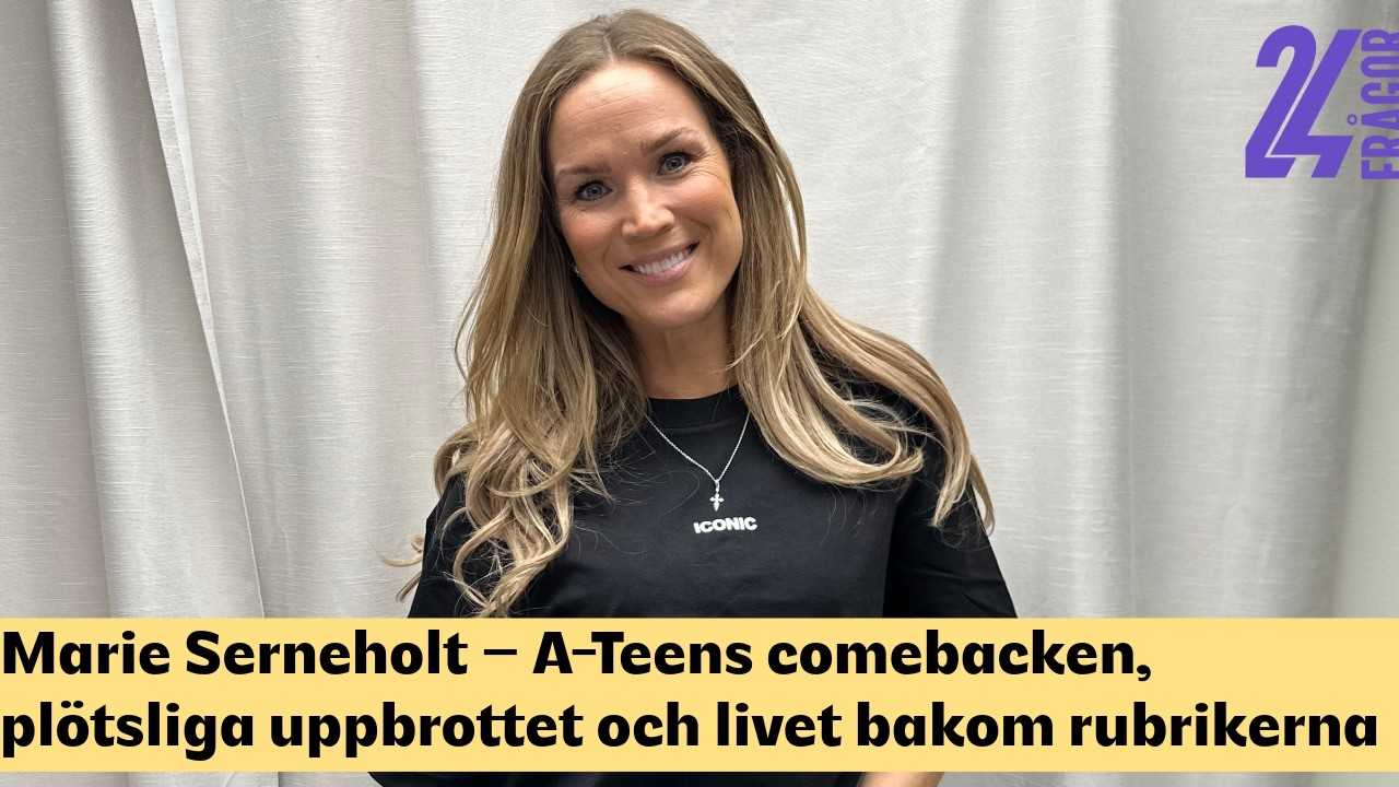 Marie Serneholt –A-Teens comebacken, plötsliga uppbrottet och livet bakom rubrikerna