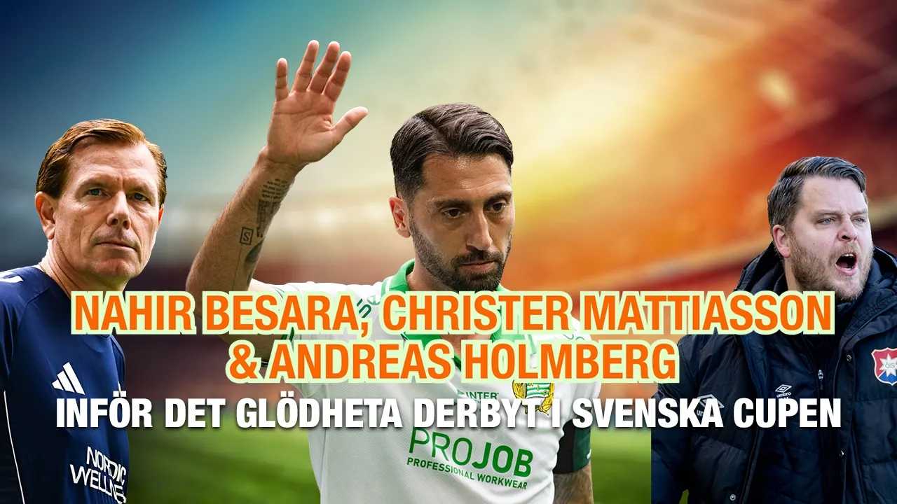 Nahir Besara, Christer Mattiasson & Andreas Holmberg – inför det glödheta derbyt i Svenska cupen