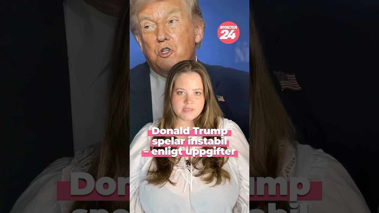 Donald Trump spelar instabil – enligt uppgifter