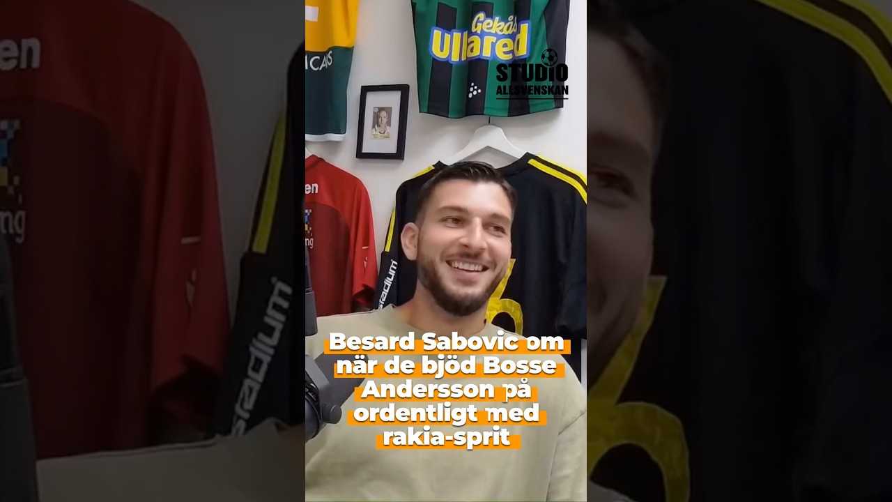 Besard Sabovic: ”Vi bjöd Bosse Andersson på hembränt rakia till han blev helt snurrig”