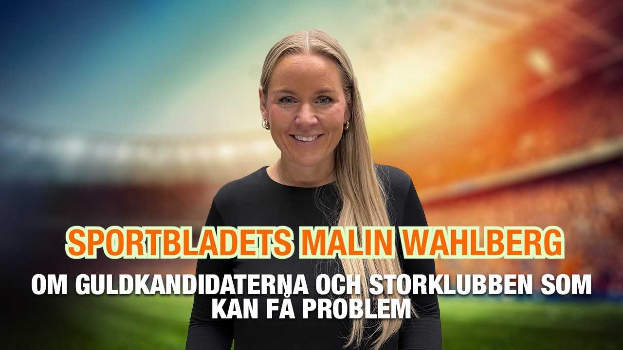 Sportbladets Malin Wahlberg – om guldkandidaterna och storklubben som kan få problem
