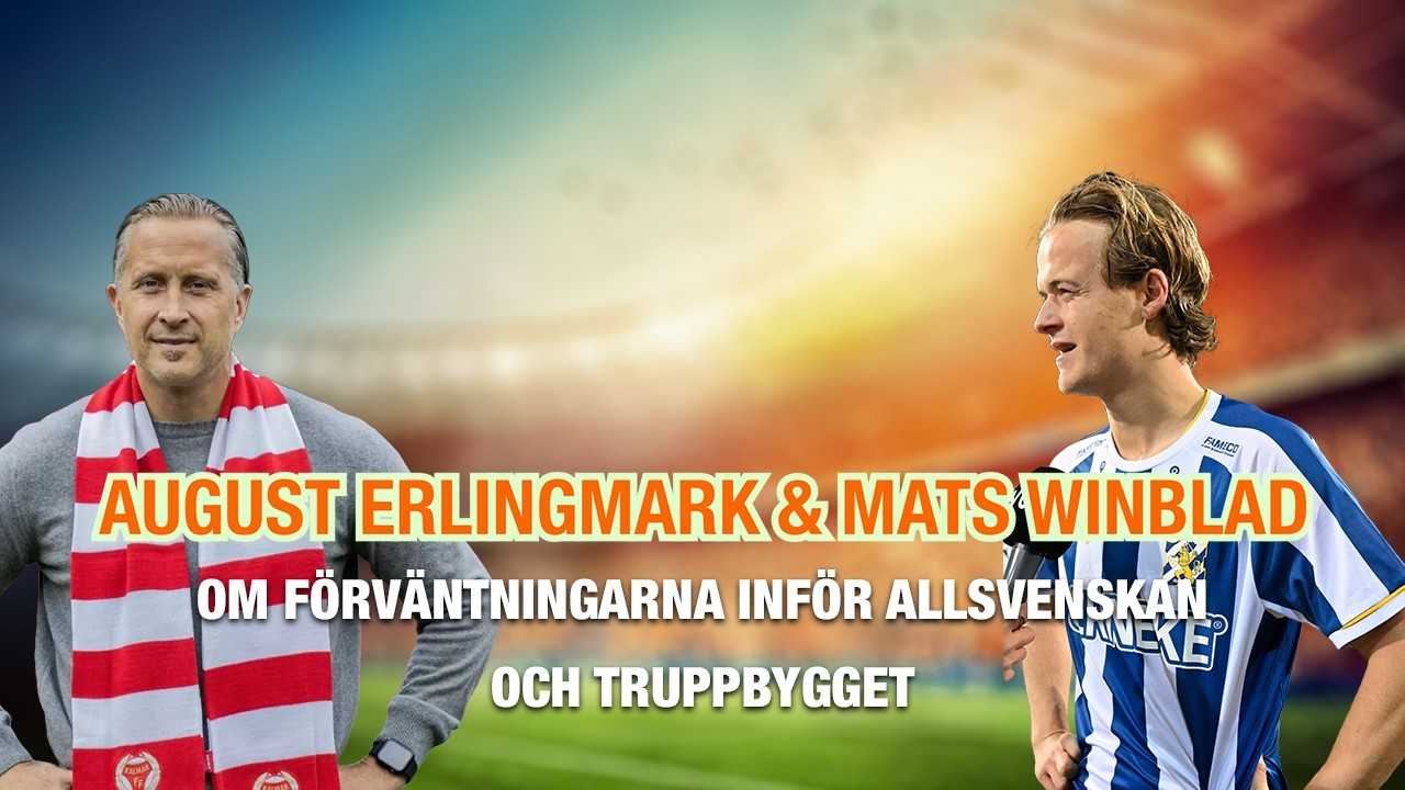 August Erlingmark & Mats Winbladh – om förväntningarna inför Allsvenskan och truppbygget